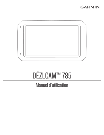 Garmin dēzlCam™ 785 LMT-S Manuel utilisateur | Fixfr