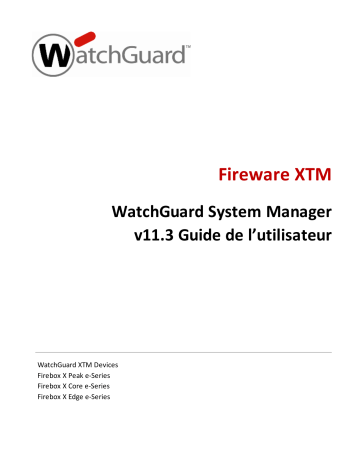 Mode d'emploi | Watchguard Firebox, XTM & Dimension v11.3 Manuel utilisateur | Fixfr