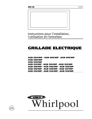 AGB 559/WP | AGB 536/WP | AGB 537/WP | AGB 604/WP | AGB 552/WP | AGB 558/WP | AGB 544/WP | AGB 553/WP | AGB 538/WP | AGB 609/WP | AGB 610/WP | AGB 605/WP | AGB 560/WP | AGB 551/WP | AGB 543/WP | AGB 545/WP | Mode d'emploi | Whirlpool AGB 606/WP Manuel utilisateur | Fixfr