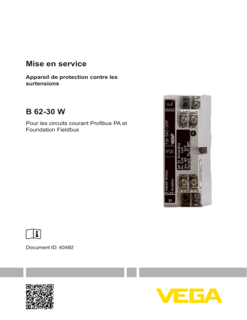 Mode d'emploi | Vega Overvoltage protection B 62-30 W Overvoltage arrester in two-wire technology for Profibus PA and Foundation Fieldbus circuits Operating instrustions | Fixfr