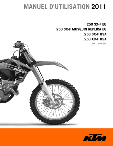 250 XC-F US 2011 | 250 SX-F Musquin Replica EU 2011 | 250 SX-F EU 2011 | Manuel du propriétaire | KTM 250 SX-F US 2011 MX Bike Manuel utilisateur | Fixfr