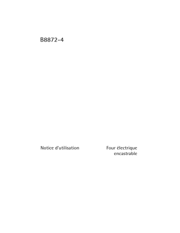 B8872-4-M FRANCE R07 | B8872-4-W+FRANCE R07 | B8872-4-B FRANCE R07 | Aeg-Electrolux B8872-4-A FRANCE R07 Manuel utilisateur | Fixfr